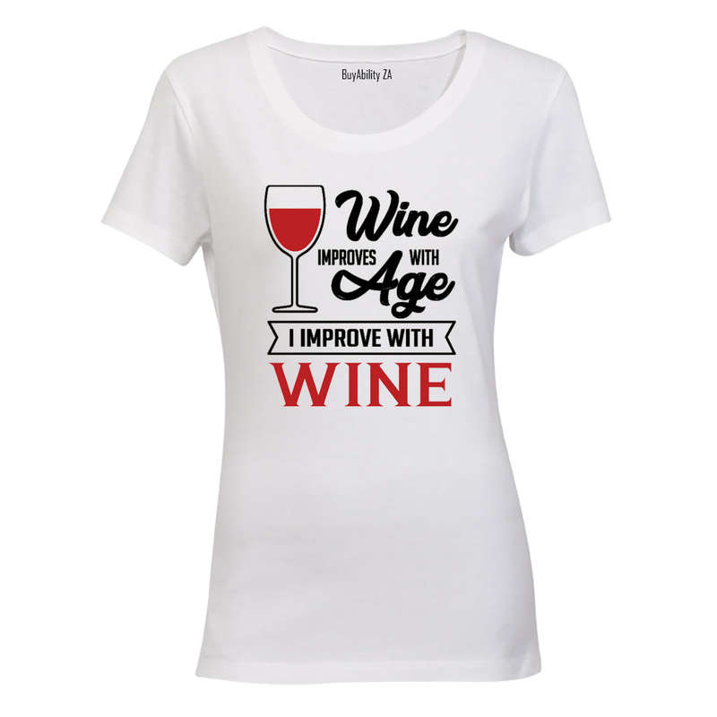 Wine Improves with Age - I Improve with Wine! - Ladies - T-Shirt