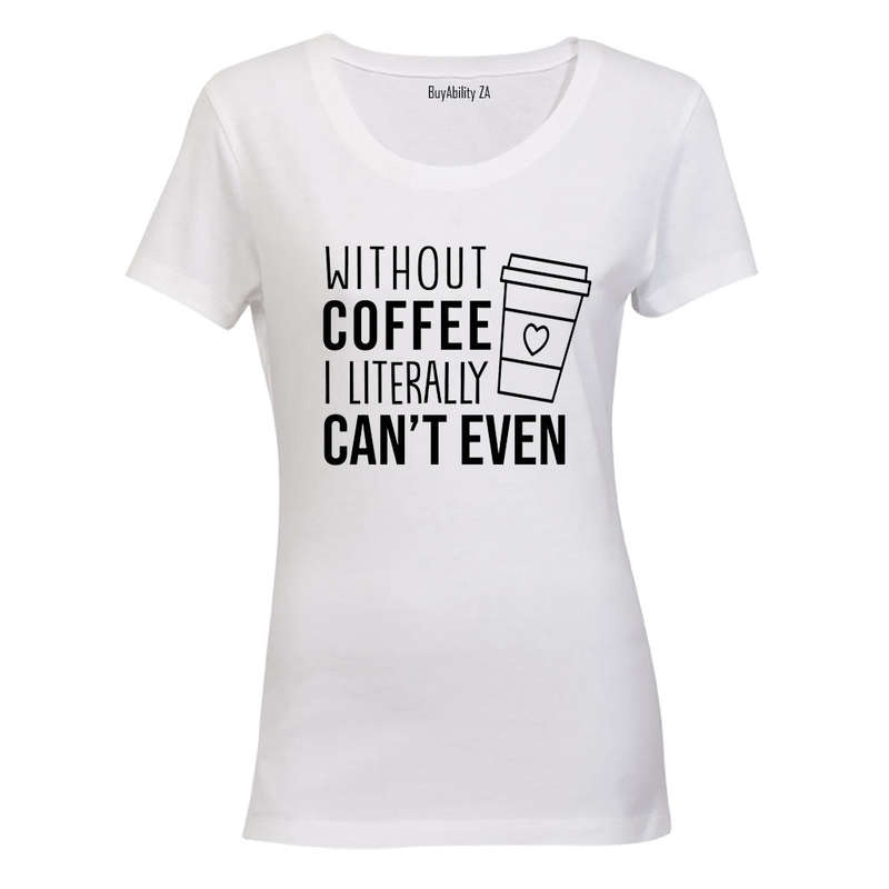 Without Coffee - Ladies - T-Shirt