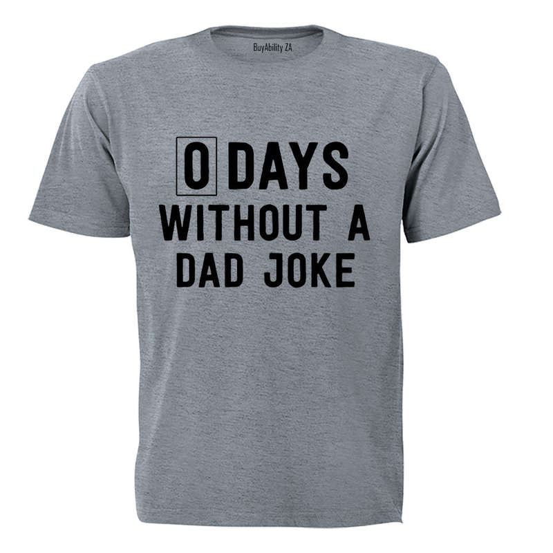 Without A Dad Joke - Adults - T-Shirt