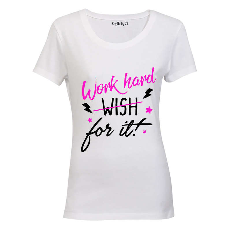 Work Hard for It! - Ladies - T-Shirt
