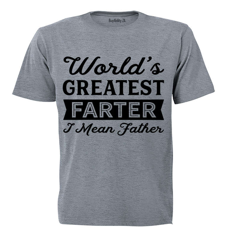 World's Greatest Farter - I Mean FATHER - Adults - T-Shirt
