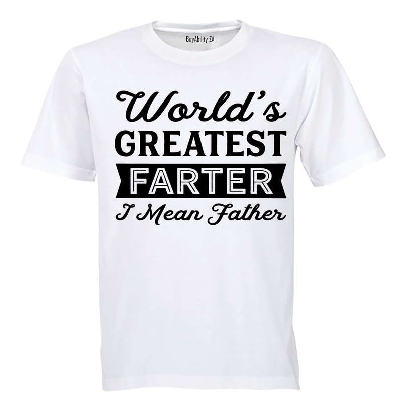 World's Greatest Farter - I Mean FATHER - Adults - T-Shirt