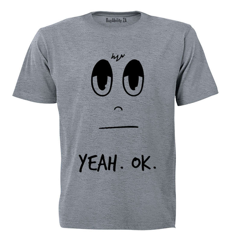 Yeah Ok - Adults - T-Shirt