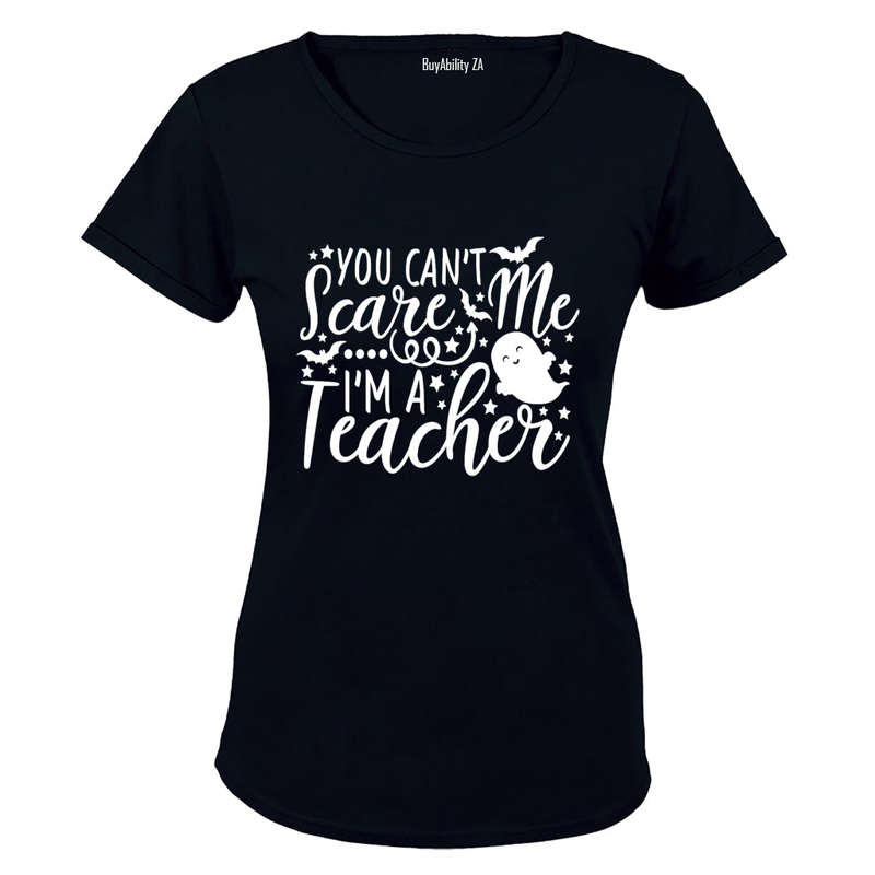You Can't Scare Me - I'm A Teacher - Halloween - Ladies - T-Shirt