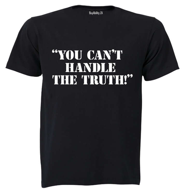 You Can't Handle The Truth - Adults - T-Shirt