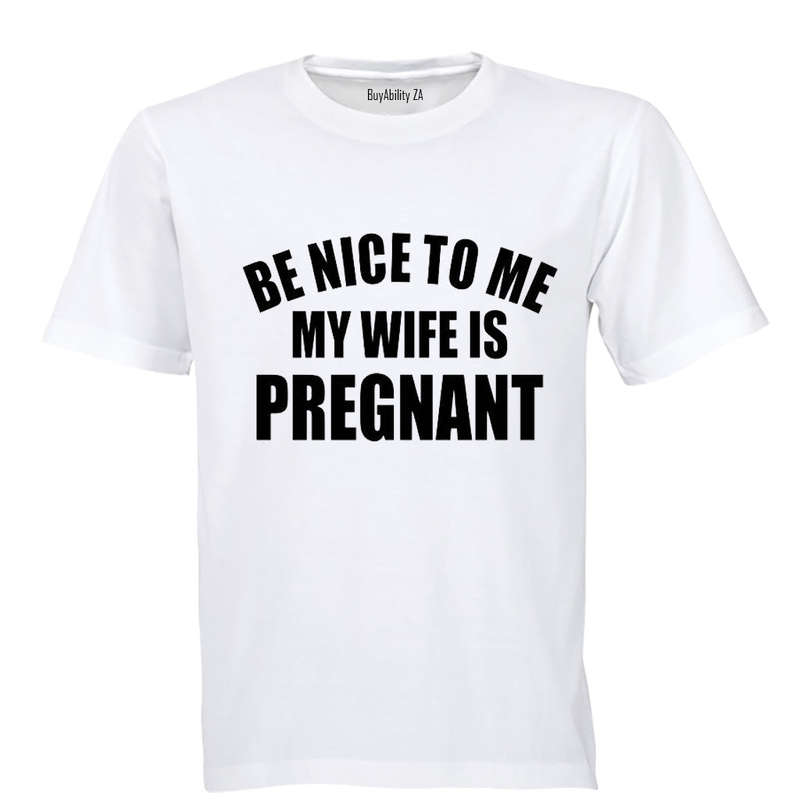 Be Nice to Me - My Wife is Pregnant! - Adults - T-Shirt