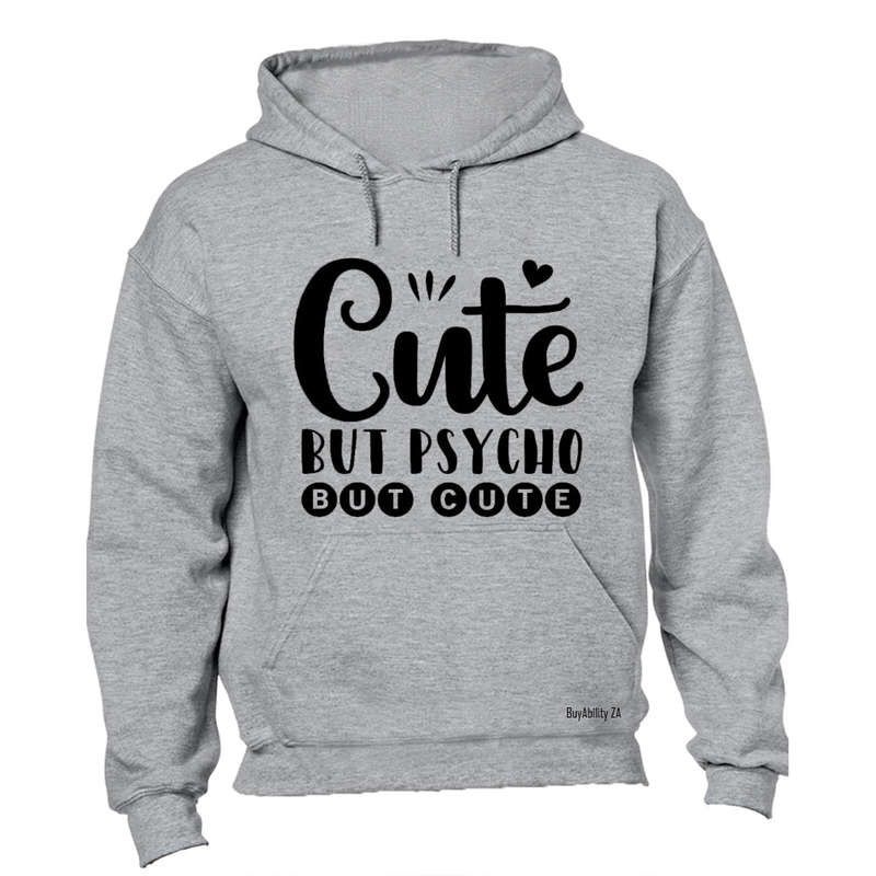 Cute, but Psycho - but Cute! - Hoodie