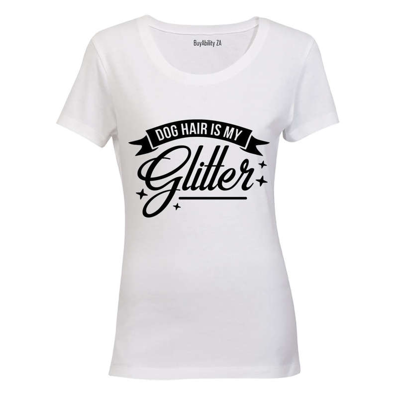 Dog hair is my Glitter! - Ladies - T-Shirt