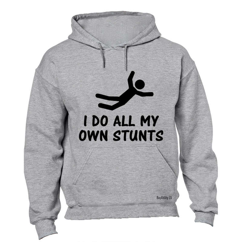 I Do All My Own Stunts - Hoodie