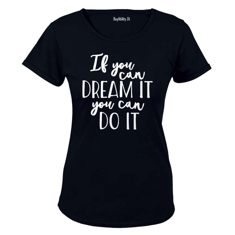 If you can Dream it - you can Do It! - Ladies - T-Shirt