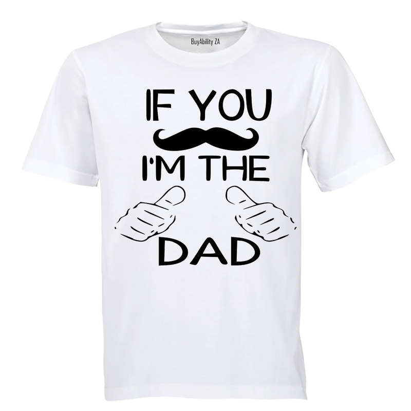 If You Mustache - I'm The Dad - Adults - T-Shirt