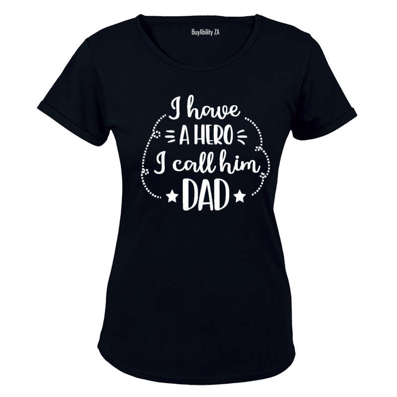 I have a Hero - I Call him DAD! - Ladies - T-Shirt