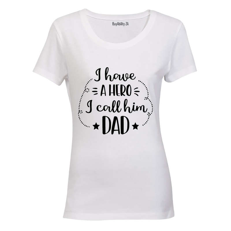 I have a Hero - I Call him DAD! - Ladies - T-Shirt