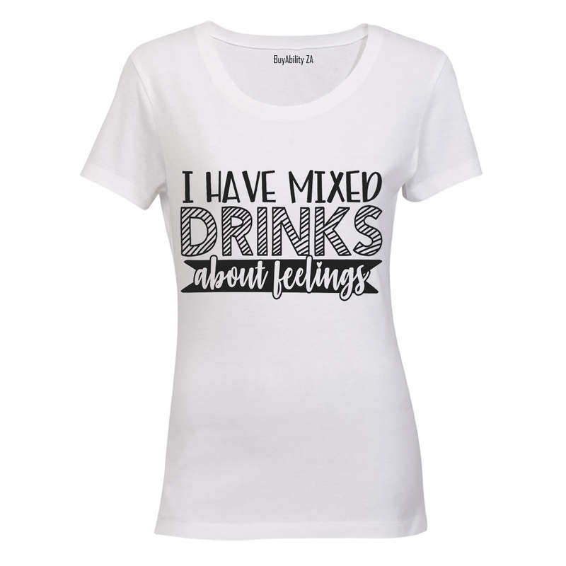 I Have Mixed Drinks About Feelings - Ladies - T-Shirt