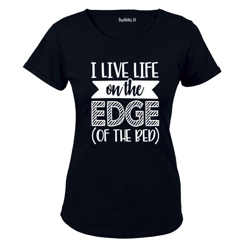 I Live on the Edge - of the Bed! - Ladies - T-Shirt