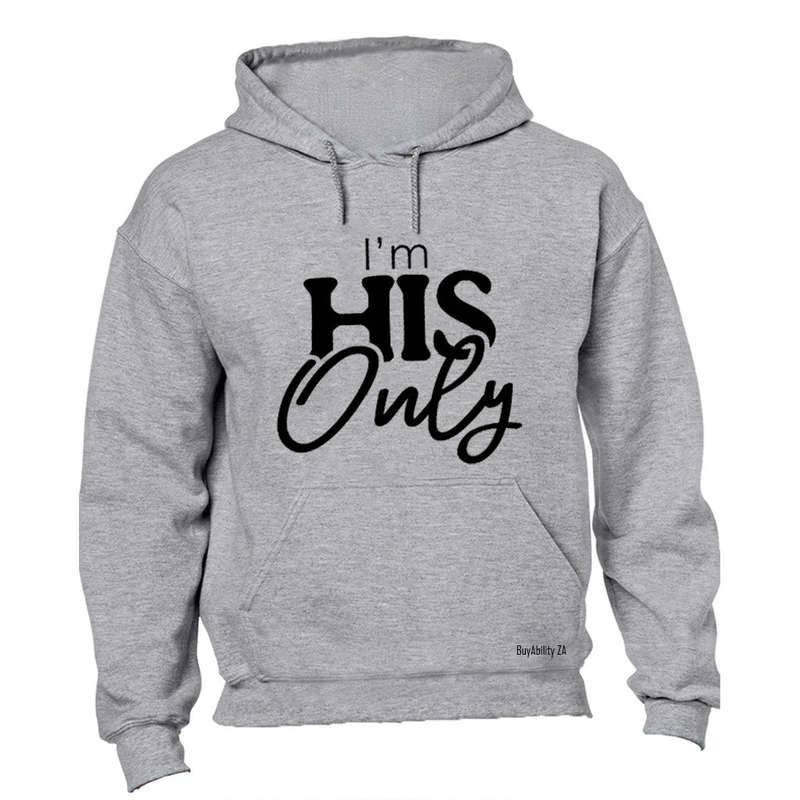 I'm His Only - Hoodie