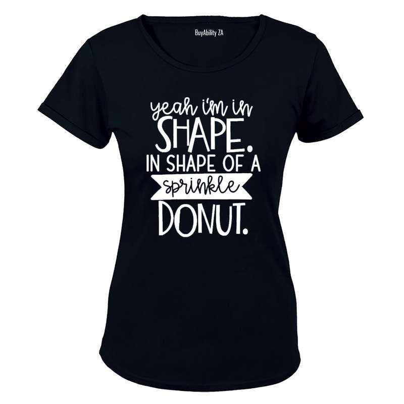 Yeah I'm in Shape of a Sprinkle Donut! - Ladies - T-Shirt