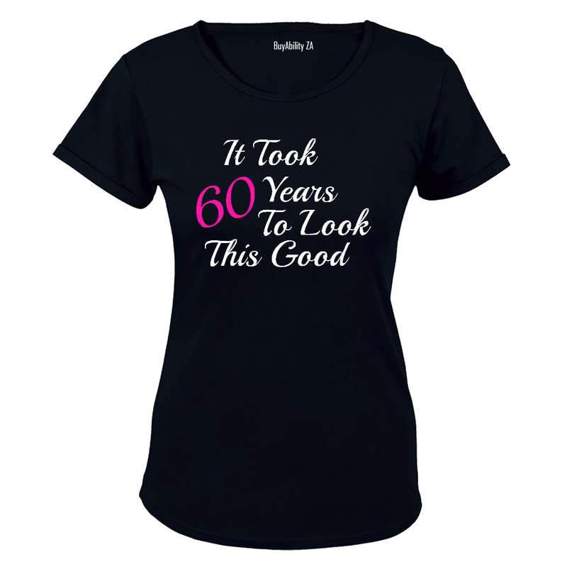 It Took 60 Years to Look This Good - Ladies - T-Shirt