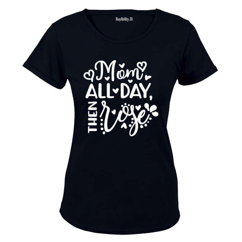 Mom All Day - Then Rose - Ladies - T-Shirt