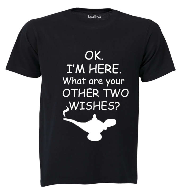 Ok. I'm Here - What are your other two wishes? - Adults - T-Shirt