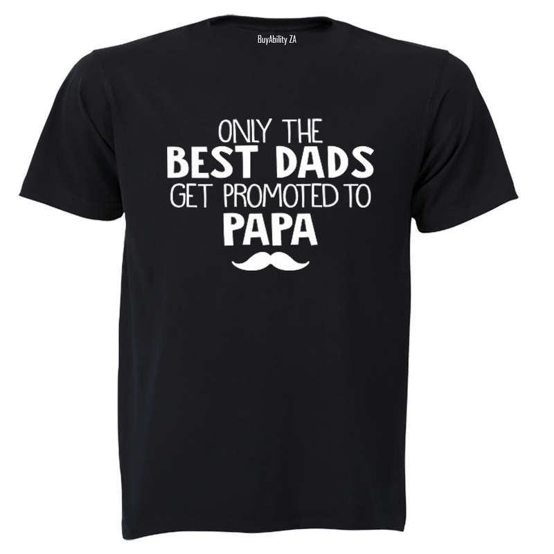 Only the best dads get promoted to Papa! - Adults - T-Shirt
