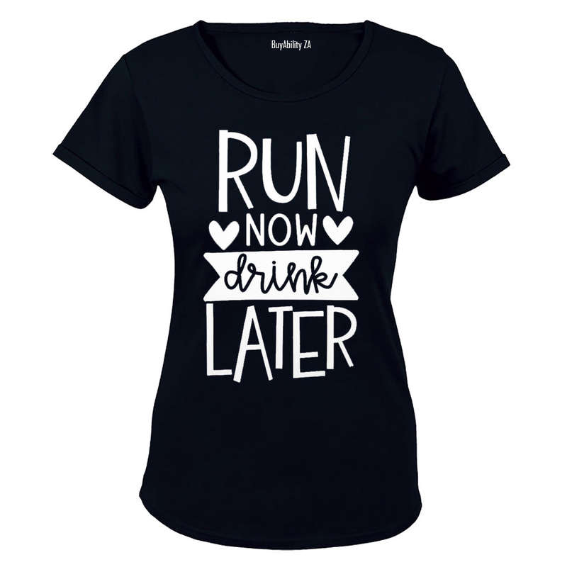 Run Now, Drink Later - Ladies - T-Shirt