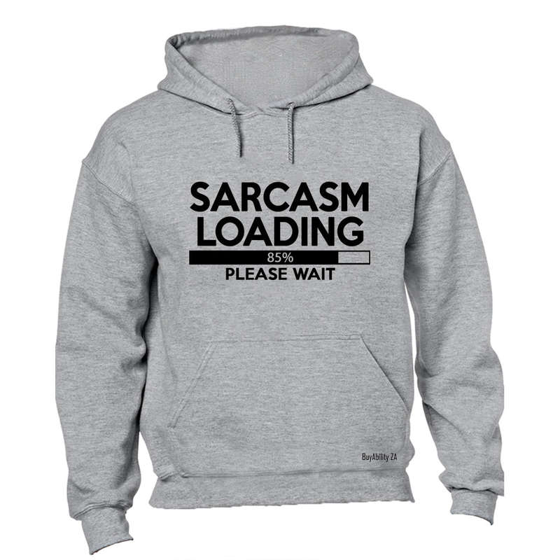Sarcasm Loading - Please Wait - Hoodie