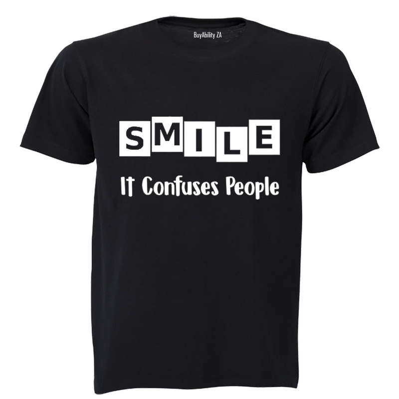 SMILE - it confuses people! - Adults - T-Shirt