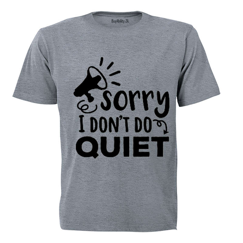 Sorry, I Don't Do Quiet - Kids T-Shirt