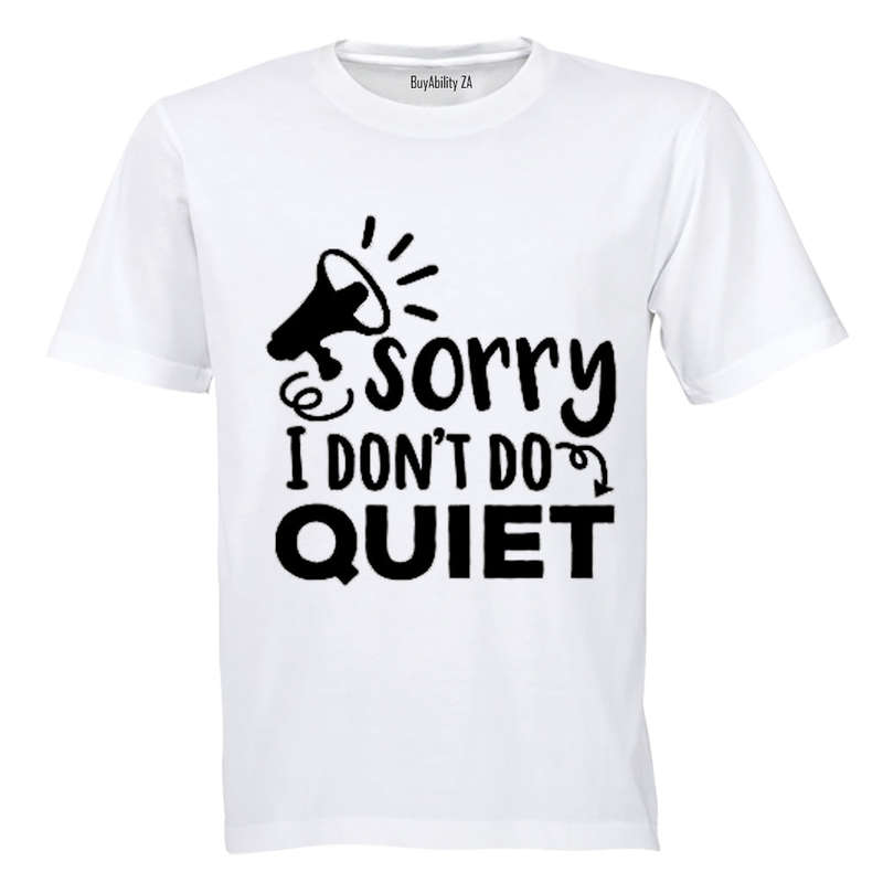 Sorry, I Don't Do Quiet - Kids T-Shirt
