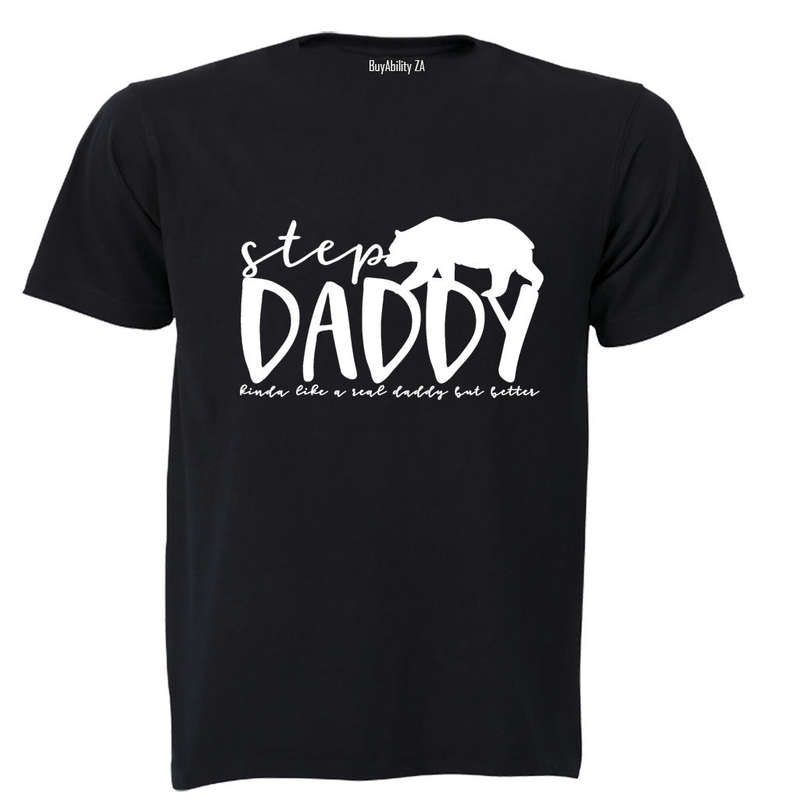 Step Daddy - Kinda Like a Real Dad But Better - Adults - T-Shirt