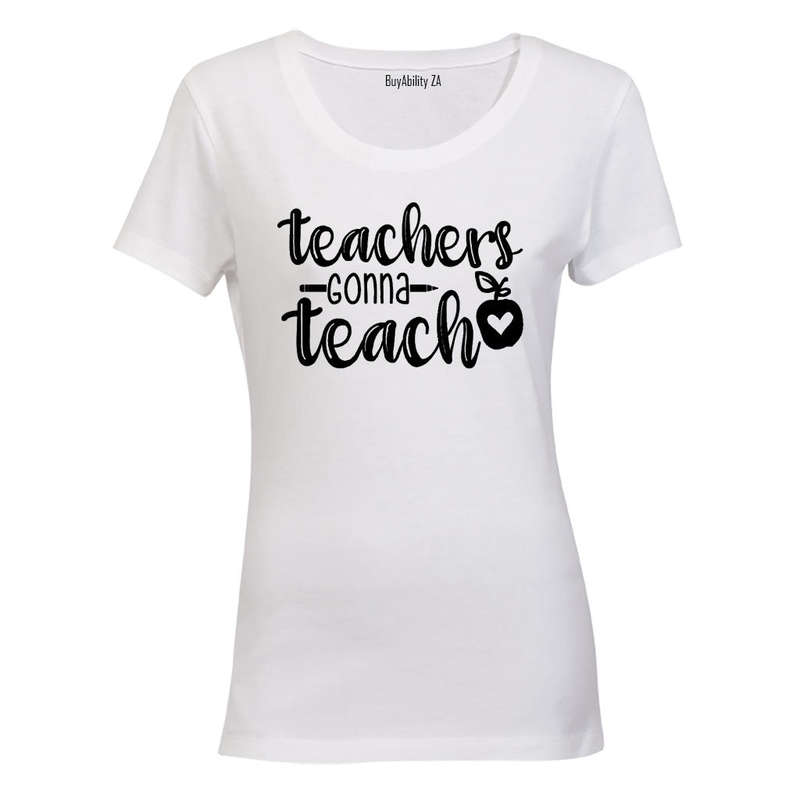 Teachers Gonna Teach! - Ladies - T-Shirt