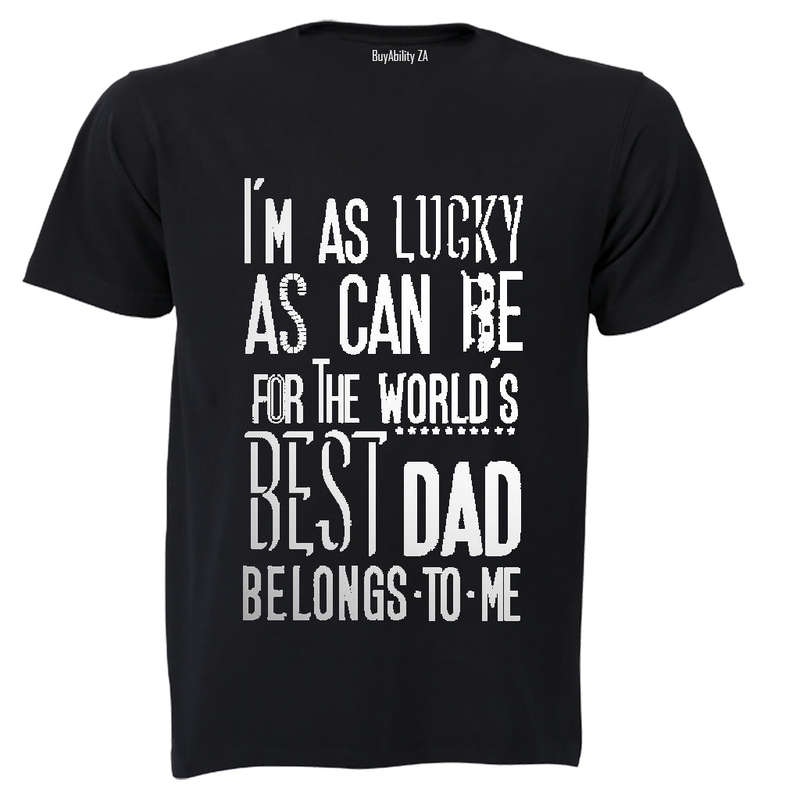 I'm as Lucky as can be - Dad - Adults - T-Shirt