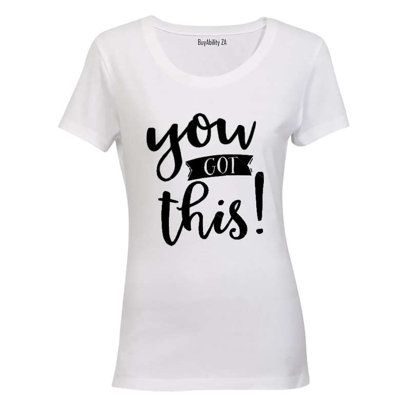 You Got This - Ladies - T-Shirt