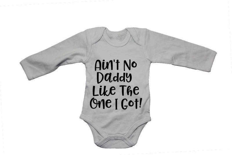 Ain't No Daddy Like The One I Got - Baby Grow