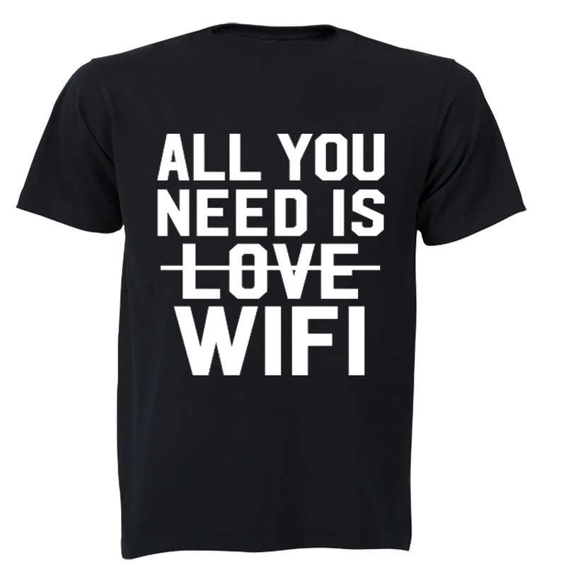 All You Need is WIFI - Adults - T-Shirt - 5XL / Black / Short