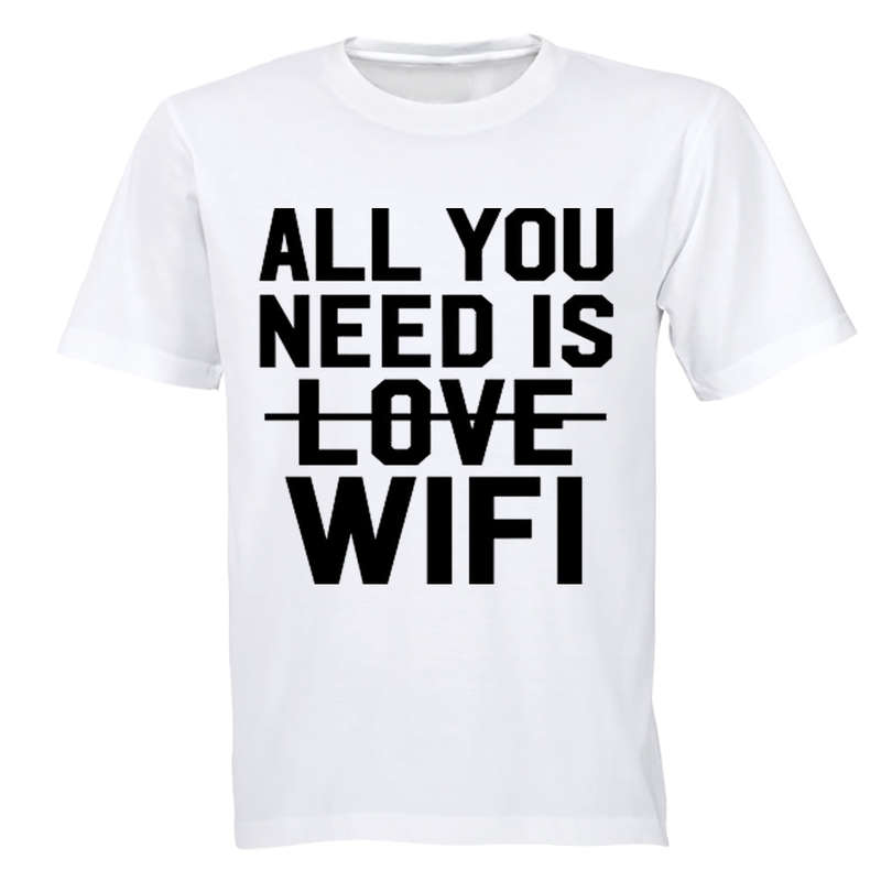 All You Need is WIFI - Adults - T-Shirt - 5XL / Black / Short