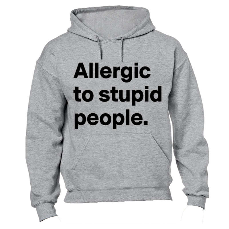 Allergic to Stupid People - Hoodie