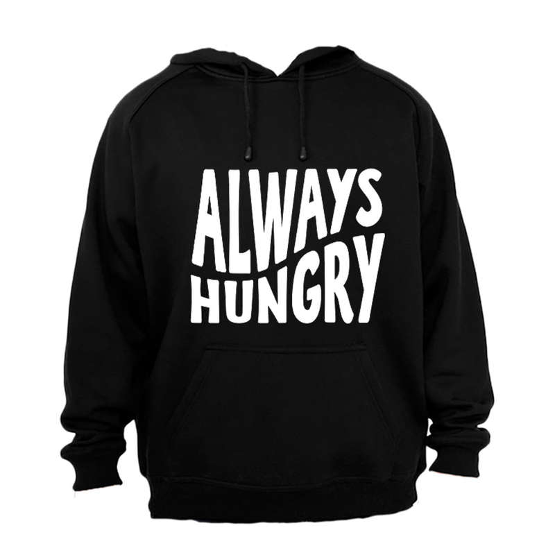 Always Hungry - Hoodie
