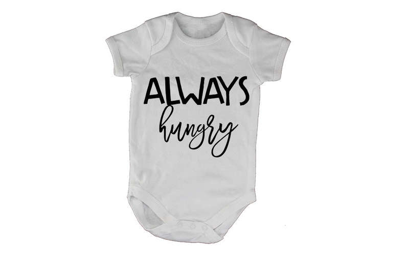 Always Hungry!! - Baby Grow