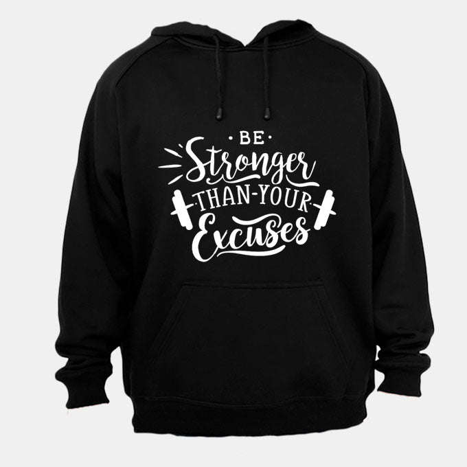 Be Stronger than your Excuses! - Hoodie
