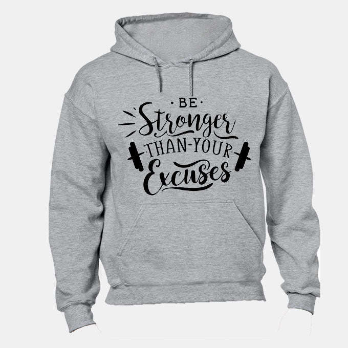 Be Stronger than your Excuses! - Hoodie