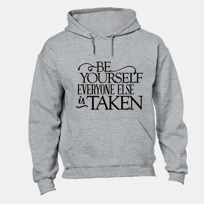 Be Yourself - Everyone Else Is Taken - Hoodie