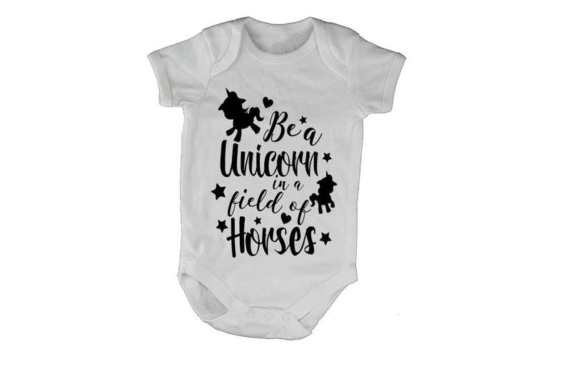 Be a Unicorn in a field of Horses! - Baby Grow