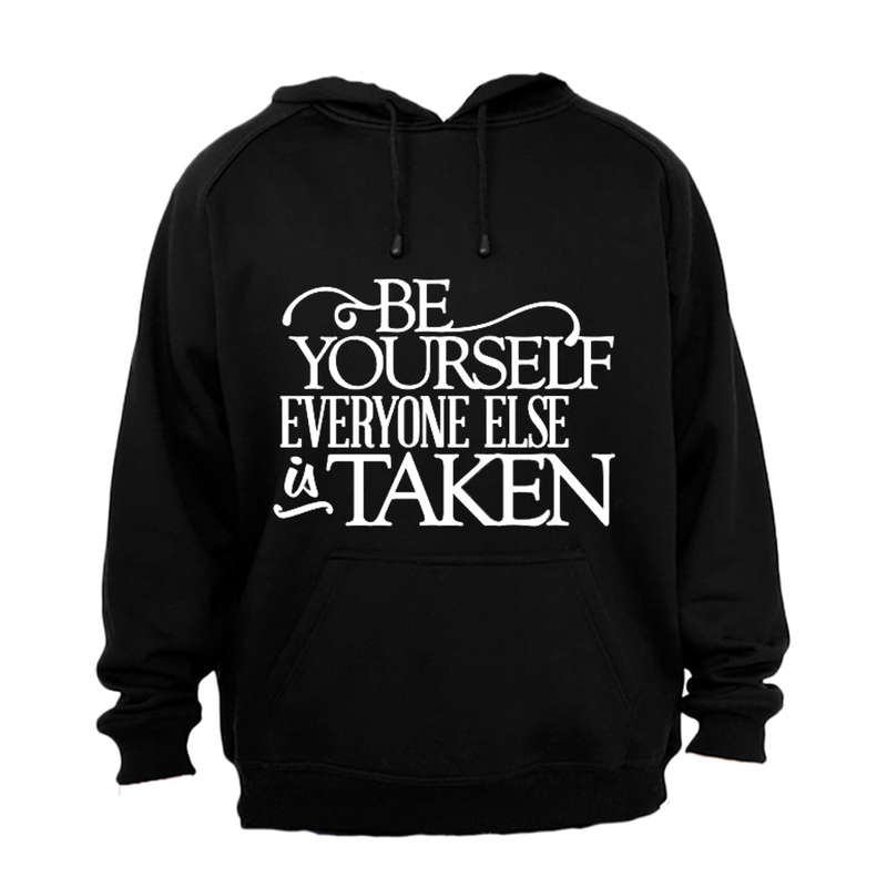 Be Yourself - Everyone Else Is Taken - Hoodie