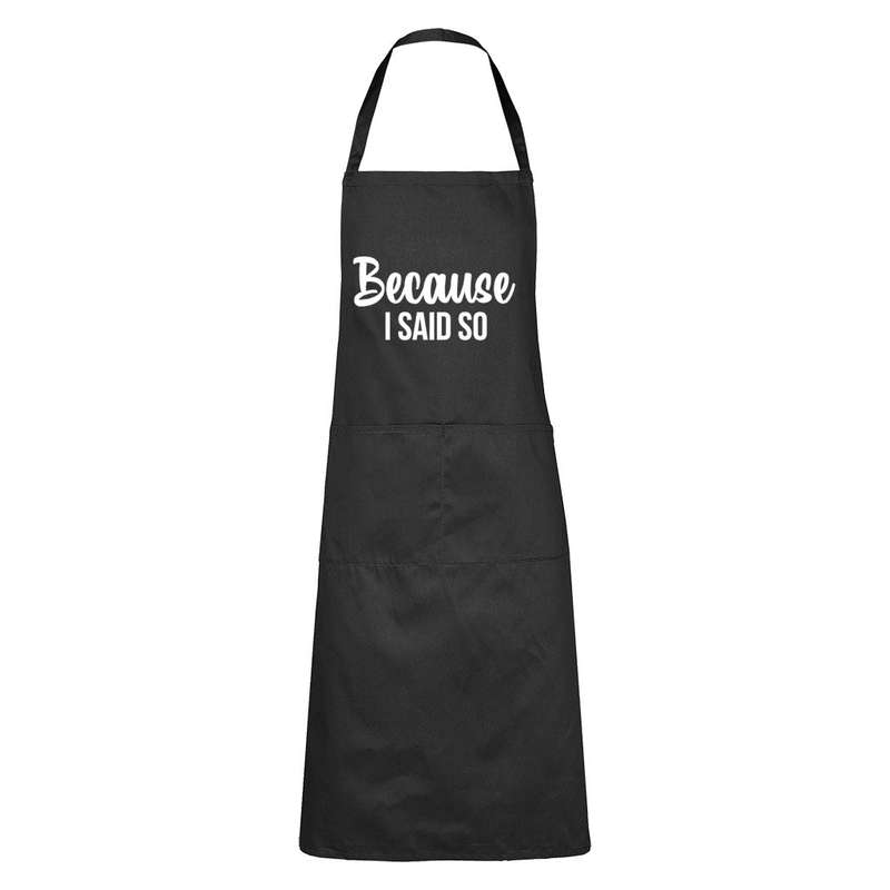 Because I Said So - Apron