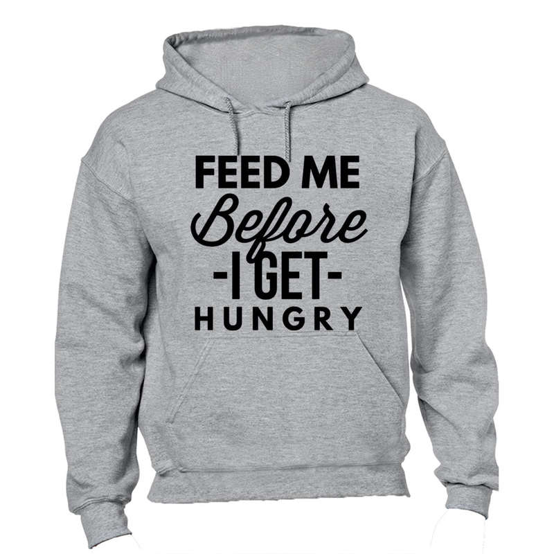 Before I Get Hungry - Hoodie