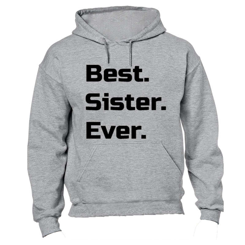 Best. Sister. Ever. - Hoodie