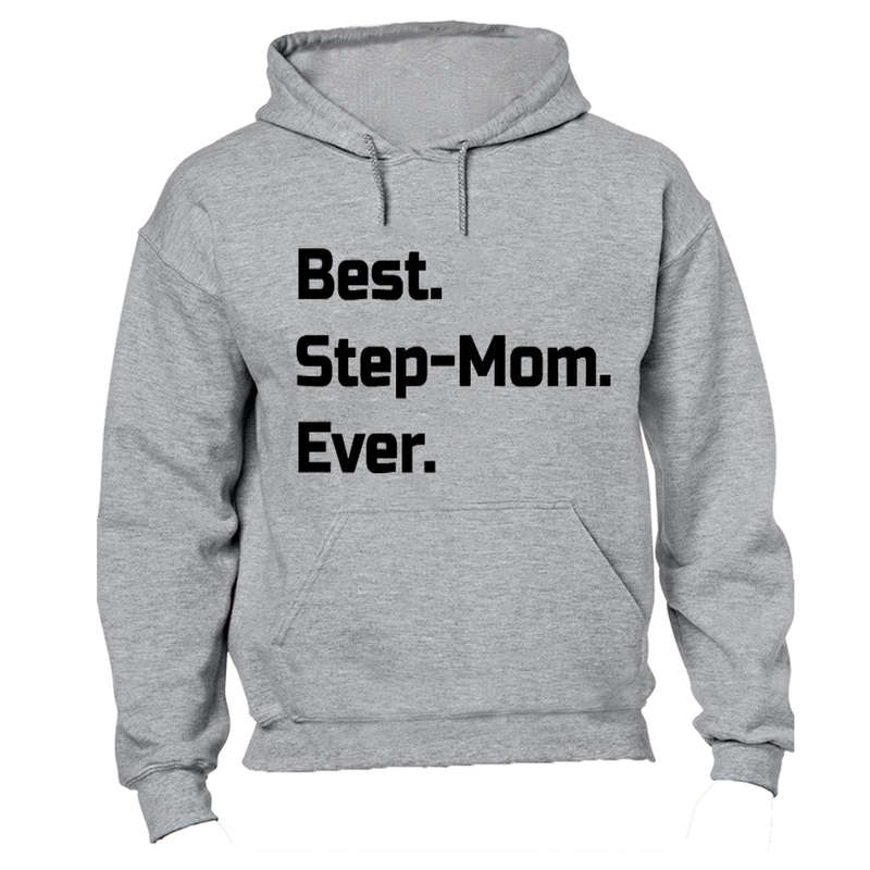 Best. Step-Mom. Ever. - Hoodie