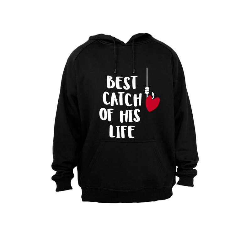 Best Catch of His Life - Hoodie